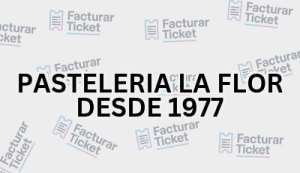 PASTELERIA LA FLOR DESDE 1977 sin logo Facturación PASTELERIA LA FLOR DESDE 1977 - Descargar Factura