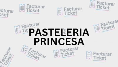 Facturar Ticket - Busca por Marca o Razón Social y Obtén tu Factura 6 PASTELERIA PRINCESA sin logo Facturar Ticket - Busca por Marca o Razón Social y Obtén tu Factura