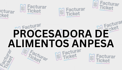 PROCESADORA DE ALIMENTOS ANPESA sin logo Facturar Ticket - Busca por Marca o Razón Social y Obtén tu Factura