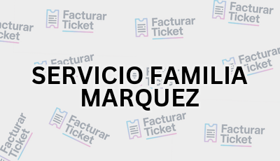 Facturar Ticket - Busca por Marca o Razón Social y Obtén tu Factura 12 SERVICIO FAMILIA MARQUEZ sin logo Facturar Ticket - Busca por Marca o Razón Social y Obtén tu Factura