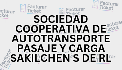 SOCIEDAD COOPERATIVA DE AUTOTRANSPORTE PASAJE Y CARGA SAKILCHEN S DE RL sin logo Facturar Ticket - Busca por Marca o Razón Social y Obtén tu Factura