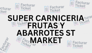 SUPER CARNICERIA FRUTAS Y ABARROTES ST MARKET sin logo Facturación SUPER CARNICERIA FRUTAS Y ABARROTES ST MARKET - Descargar Factura