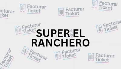SUPER EL RANCHERO sin logo Facturar Ticket - Busca por Marca o Razón Social y Obtén tu Factura