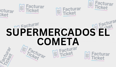 SUPERMERCADOS EL COMETA sin logo Facturar Ticket - Busca por Marca o Razón Social y Obtén tu Factura