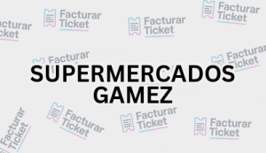 SUPERMERCADOS GAMEZ sin logo Facturación SUPERMERCADOS GAMEZ - Descargar Factura