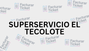 SUPERSERVICIO EL TECOLOTE sin logo Facturación SUPERSERVICIO EL TECOLOTE - Descargar Factura