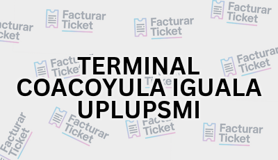 Facturar Ticket - Busca por Marca o Razón Social y Obtén tu Factura 8 TERMINAL COACOYULA IGUALA UPLUPSMI sin logo Facturar Ticket - Busca por Marca o Razón Social y Obtén tu Factura