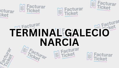 TERMINAL GALECIO NARCIA sin logo Facturar Ticket - Busca por Marca o Razón Social y Obtén tu Factura