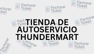 Facturación TIENDA DE AUTOSERVICIO THUNDERMART - Descargar Factura 5 TIENDA DE AUTOSERVICIO THUNDERMART sin logo Facturación TIENDA DE AUTOSERVICIO THUNDERMART - Descargar Factura