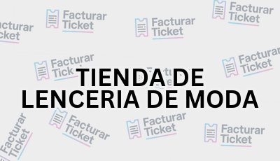 Facturar Ticket - Busca por Marca o Razón Social y Obtén tu Factura 4 TIENDA DE LENCERIA DE MODA sin logo Facturar Ticket - Busca por Marca o Razón Social y Obtén tu Factura
