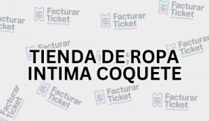 Facturación TIENDA DE ROPA INTIMA COQUETE - Descargar Factura 15 TIENDA DE ROPA INTIMA COQUETE sin logo Facturación TIENDA DE ROPA INTIMA COQUETE - Descargar Factura