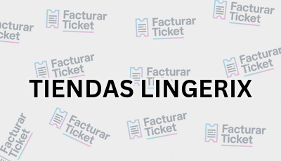 Facturar Ticket - Busca por Marca o Razón Social y Obtén tu Factura 2 TIENDAS LINGERIX sin logo Facturar Ticket - Busca por Marca o Razón Social y Obtén tu Factura