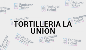 Facturación TORTILLERIA LA UNION - Descargar Factura 3 TORTILLERIA LA UNION sin logo Facturación TORTILLERIA LA UNION - Descargar Factura