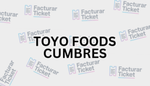Facturación TOYO FOODS CUMBRES - Descargar Factura 17 TOYO FOODS CUMBRES sin logo Facturación TOYO FOODS CUMBRES - Descargar Factura